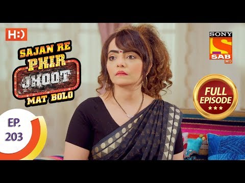 Sajan Re Phir Jhoot Mat Bolo - Ep 203 - Full Episode - 6th March, 2018