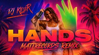 Dj Killer - Hands (Mattrecords Remix)