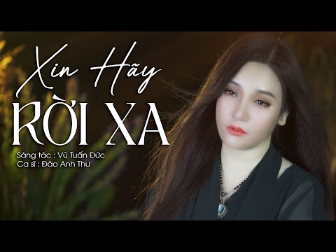 Bolero Trữ Tình | Xin Hãy Rời Xa - Đào Anh Thư - Sáng tác : Vũ Tuấn Đức