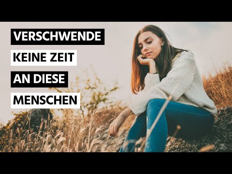 Don't waste your time on people who aren't good for you.