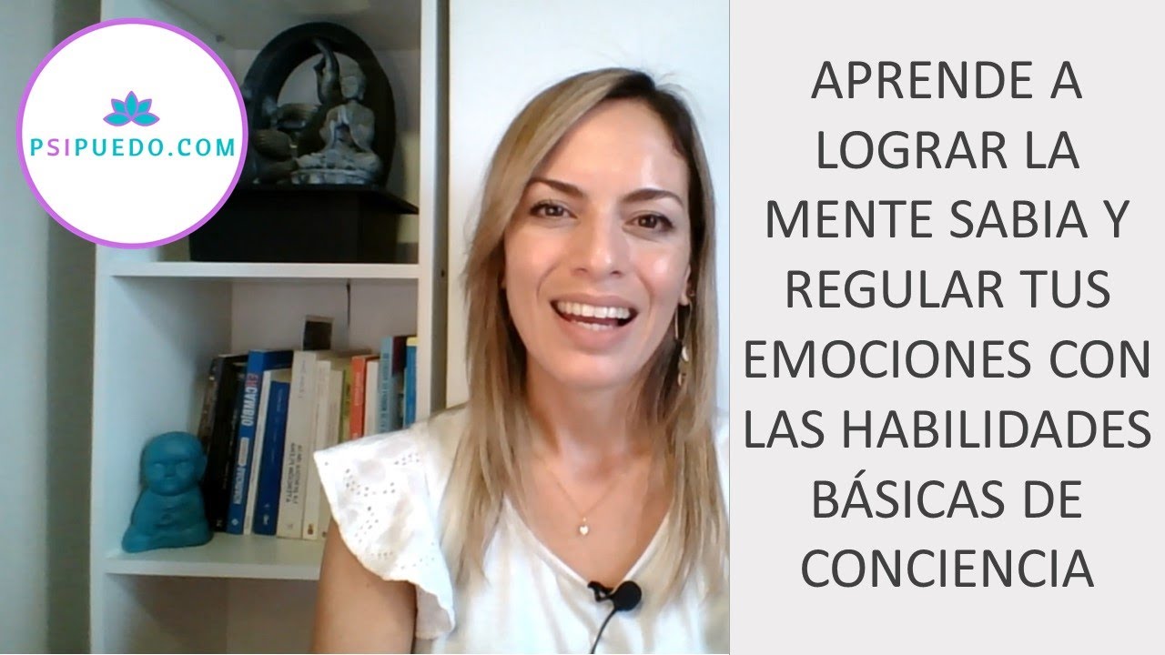 Te enseño como lograr la mente sabia y regular tus emociones