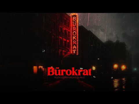 Bürokrat - Yüzyüzeyken Konuşuruz