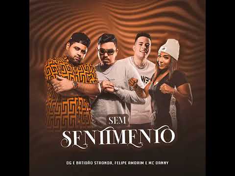 Felipe Amorim (feat. MC Danny (sem sentimento) DG E BATIDÃO STRONDA.