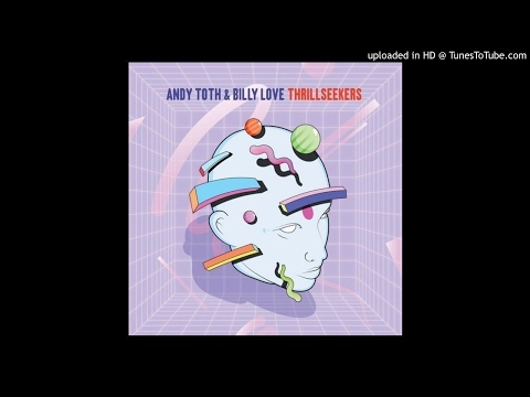 Andy Toth & Billy Love - Thrillseekers (Chuck Daniels Remix) [House]