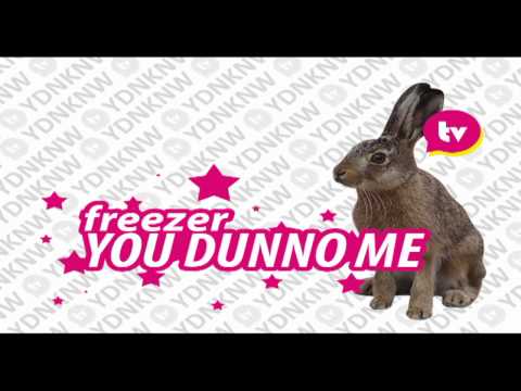 YDNKNW.TV - Freezer - You Dunno Me !!