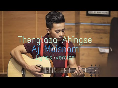 THENGLABA AHINGSE /AJ MAISNAM /LYRICS VERSION