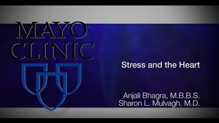 Stress & the Heart – What You Need to Know - Mayo Clinic
