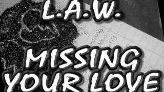 L.A.W.-Missing Your Love
