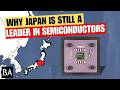 Why Japan Is Still A Major Semiconductor Manufacturing Country
