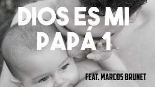 Dios es mi Papá 1(Feat. Marcos Brunet) Chords - Chordify