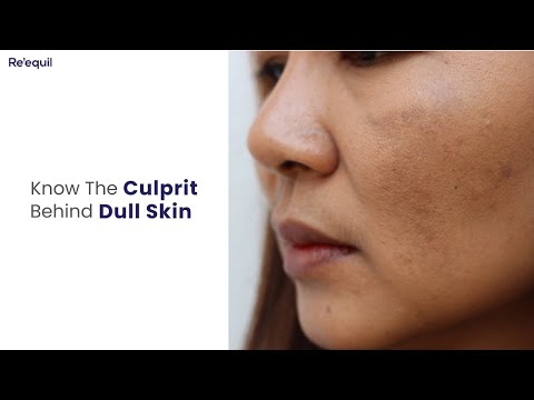 Know The Culprit Behind Dull Skin