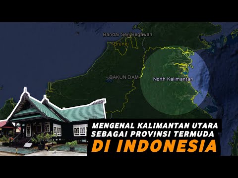 Mengenal Kalimantan Utara Sebagai Provinsi Termuda Negara Kesatuan Republik Indonesia
