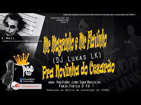 28 Mc Magrinho e Mc Flavinho   Pra Novinha do Cezarão DJ Lukas LK