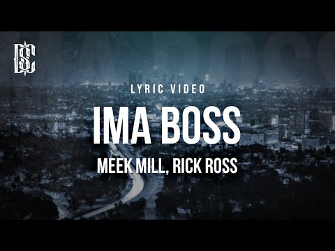 Meek Mill feat. Rick Ross - Ima Boss | Lyrics