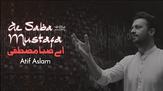 Ae Saba Mustafa ﷺ Se Keh Dena | Atif Aslam | Ai Vocals