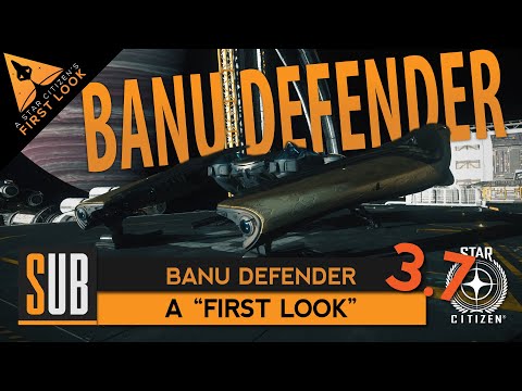 Banu Defender | A Star Citizen's First Look | Alpha 3.7