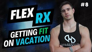 Fit on vacation, Can you gain muscle while losing fat, Protein or calories? | Flex Rx #8