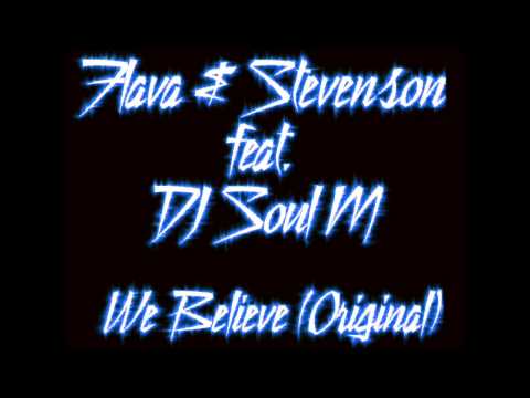 Flava & Stevenson Feat. DJ Soul M - We Believe (Original)