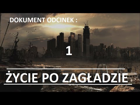 ŻYCIE PO ZAGŁADZIE LUDZI  || DOKUMENT ||  POCZĄTEK ODCINEK NR 1 |||