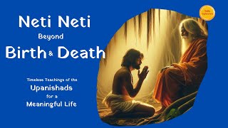 Neti Neti (Not This, Not That) | Brihadaranyaka Upanishad Story of the Eternal Self