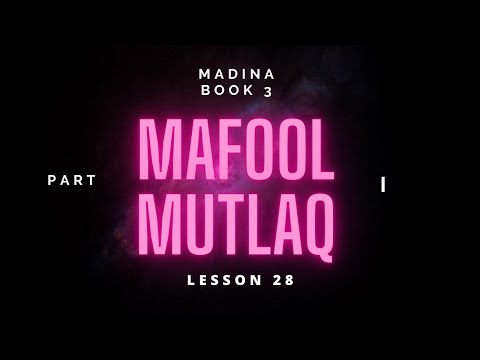 Madina Book 3 | Lesson 28 | Mafool Mutlaq | Part 1 |