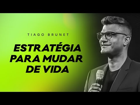 A estratégia para mudar de vida | Tiago Brunet #MuitoForte