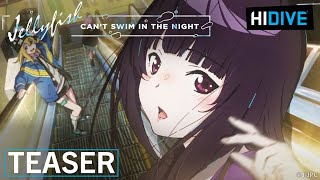 Jellyfish Can't Swim In The Night | Teaser 2 | HIDIVE