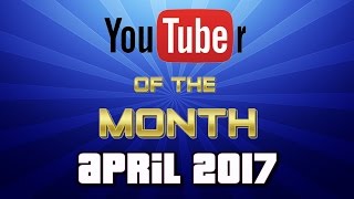 YouTuber of the Month 2017 - April