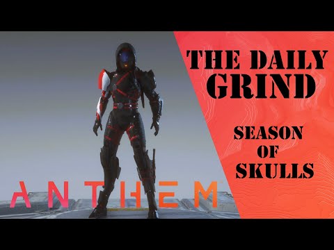 The Daily Grind: Anthem End Game Episode 245 (Season of Skulls)