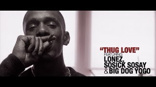 Lonez, Sosick Sosay & Big Dog Yogo - Thug Love (Official Video) Shot by @Motion21Ent