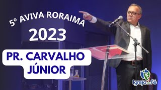 Pr Carvalho Júnior - Aviva Roraima 2023