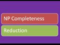 NP Completeness for Dummies: Reduction of NP ...