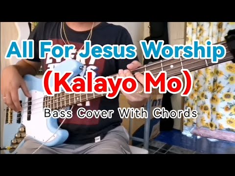 All For Jesus Worship  Kalayo Mo Bass Cover With Chords