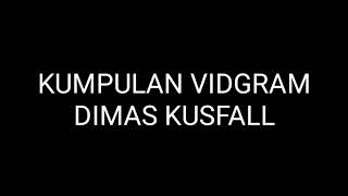 Download lagu Kumpulan Vidgram Dimas Kusfall mp3
