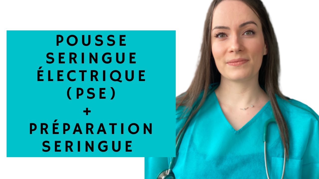 SOINS INFIRMIERS N°6 - POUSSE SERINGUE ÉLECTRIQUE (PSE) + PRÉPARATION SERINGUE