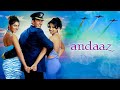 Andaaz Full Movie Akshay Kumar Priyanka Chopra Lara Datta Bollywood Romantic Movie