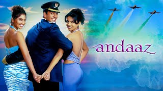 Andaaz | Full Movie | Akshay Kumar | Priyanka Chopra | Lara Datta | Bollywood Romantic Movie