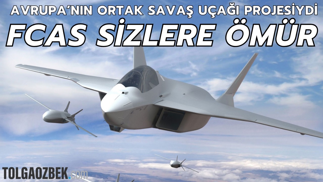 Avrupa'nın ortak savaş uçağı projesiydi: FCAS sizlere ömür!