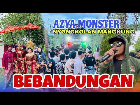 SASAK BEBANDUNGAN AZYA MUSIK MONSTER NYONGKOLAN MANGKUNG | MITRA AZYA 