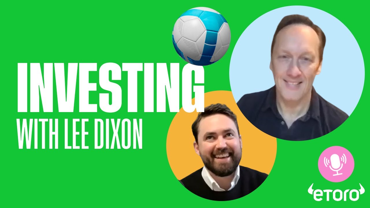 Investir, com a lenda do futebol Lee Dixon | Digerir e investir