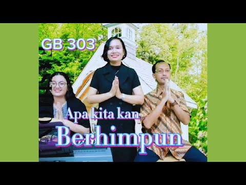 GB 303 " APA KITA KAN BERHIMPUN " - Vg GintBers Jemaat GPIB Pancaran Kasih Depok