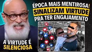 Why Modernity REWARDS the FAKE VIRTUOSO | Luiz Felipe Pondé