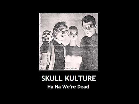 Skull Kulture - Ha Ha We're Dead (Early Nikolas Schreck)