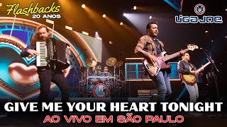 Liga Joe - Give Me Your Heart Tonight - Ao Vivo Em São Paulo - "Flashbacks 20 Anos"