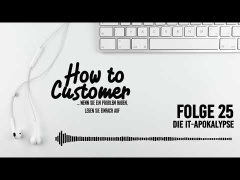 #25 - How to Customer -Die IT-Apokalypse🤯 - Service Podcast