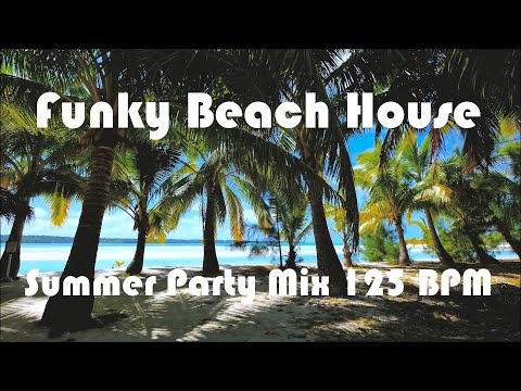 Funky Beach House - 015 Summer Party Mix 125 BPM