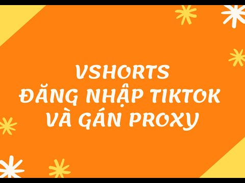 [TIKTOK]:Đăng nhập TikTok Và gán Proxy 