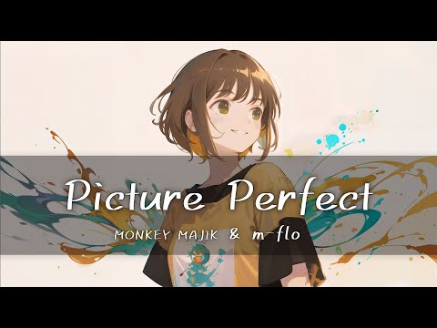 MONKEY MAJIK & m-flo - Picture Perfect  [가사/한글번역]