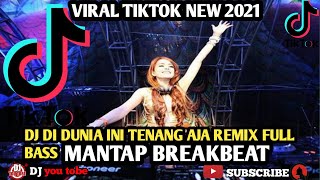 Download lagu DJ DI DUNIA INI TENANG AJA JANGAN MUNGKIN DIA BUAKN MILIKMU (tiktok) | DJ VIRAL REMIX BREAKBEAT 2021 mp3