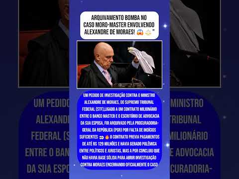 ARQUIVAMENTO BOMBA: DECISÃO SOBRE ALEXANDRE DE MORAES SURPREENDE BASTIDORES DO STF